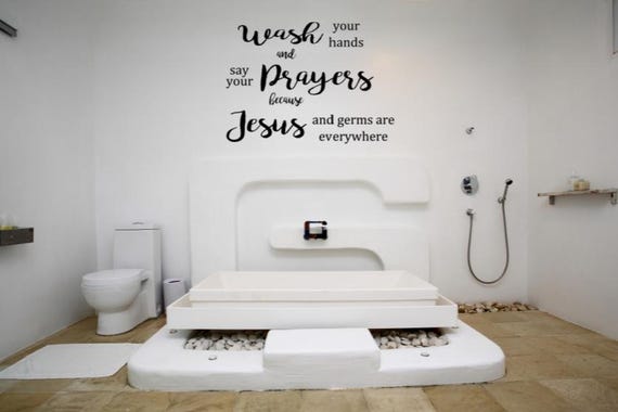 Wash your hands and say your prayers because Jesus and germs are everywhere. Decal Only. Add to walls, mirrors