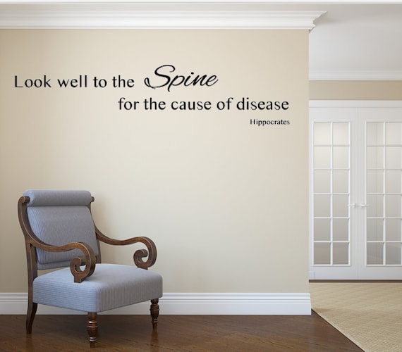 Look well to the Spine for the cause of the disease. Hippocrates Quote. Vinyl Wall Decal- Chiropractic- Naturopath- Homeopathic