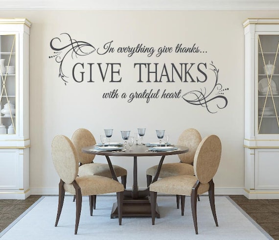 In everything give thanks... GIVE THANKS with a grateful heart- Vinyl Wall Decal