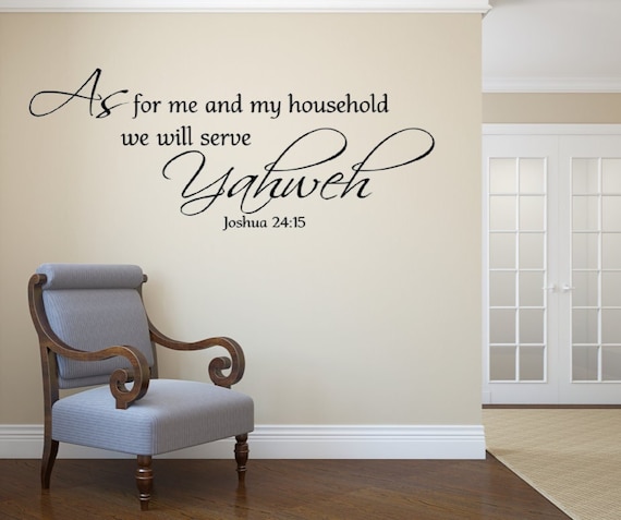 As for me and my household we will serve Yahweh. Joshua 24:15 Vinyl Wall Decal. Religious Decal- Vinyl Wall Decal