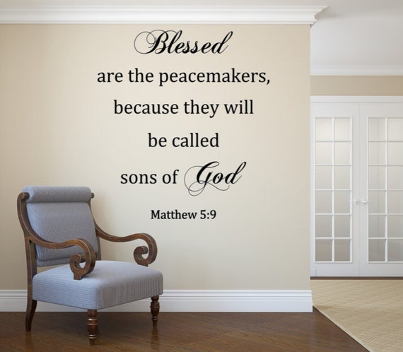 Blessed are the peacemakers because they will be called sons of God Matthew 5:9 Vinyl Decals Wall Decals Scripture Decals Sons of God