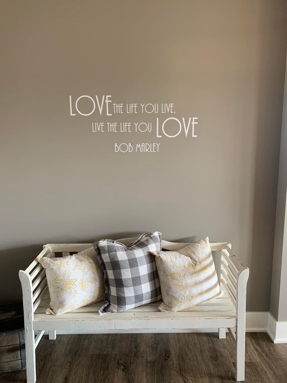 Love the life you live, live the life you love. Vinyl Wall Decal.