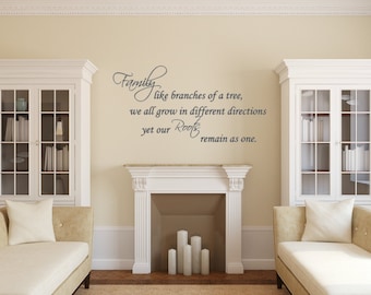 Family like branches of a tree, we all grow in different directions yet out roots remain as one. Vinyl Wall Decal