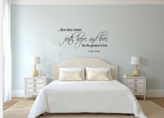 These three remain: faith, hope, and love; but the greatest is love. 1 Cor. 13 13 Vinyl Wall Decal. Religious Decal- Vinyl Wall Decal