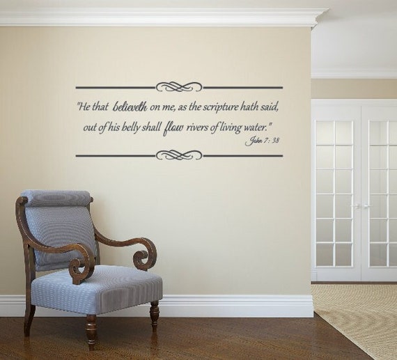 He that believeth on me, as the scripture hath said, out of his belly shall flow rivers of living water. John 7:38- Vinyl Wall Decal