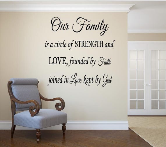 Our Family is a circle of Strength and Love founded on Faith, joined in Love, kept by God. Vinyl wall decal