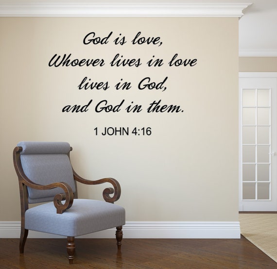 God is love, whoever lives in love lives in God, and God in them. 1 John 4:16 Vinyl Wall Decal