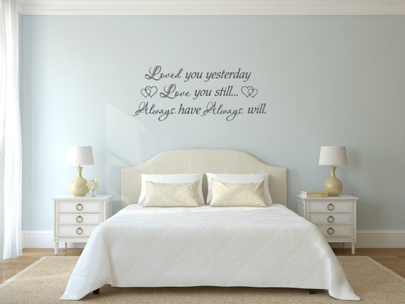 Loved You Yesterday Love You Still Vinyl Wall Decal (Matte Finish)