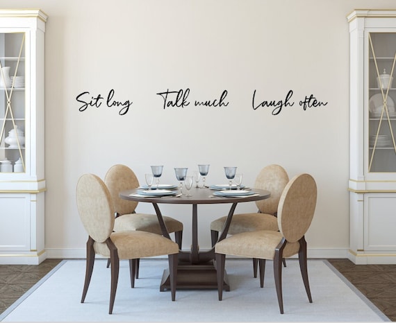 Sit long... Talk much... Laugh often. Vinyl Wall Decal