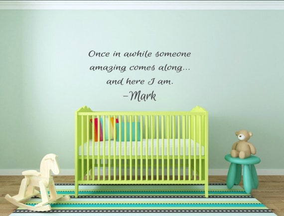 Once in awhile someone amazing comes along... and here I am. Vinyl Wall Decal