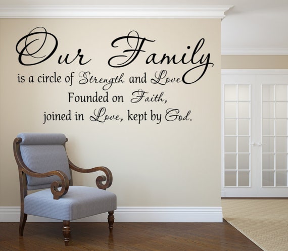 Our Family is a circle of Strength and Love founded on Faith, joined in Love, kept by God. Vinyl wall decal