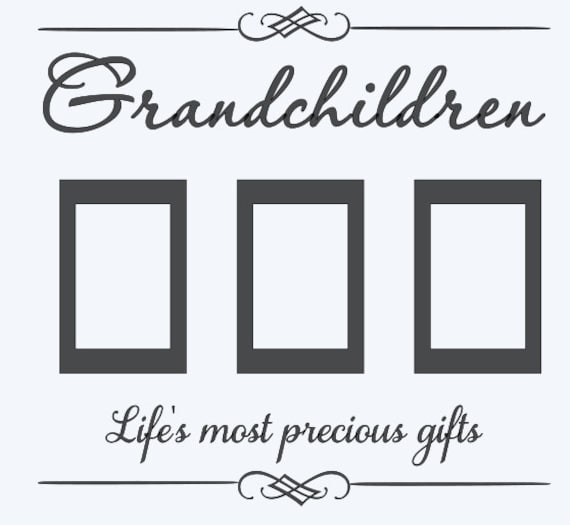 Grandchildren Life's most precious gifts with  4 x 6 frames for windows or large picture frame.- vinyl decal- window decal