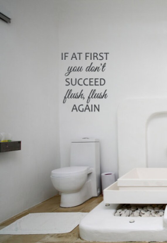 If at first you don't succeed flush, flush again. Bathroom Wall decal. Toilet Decal
