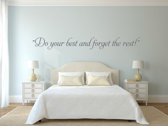Do your best and forget the rest. Vinyl wall decal.