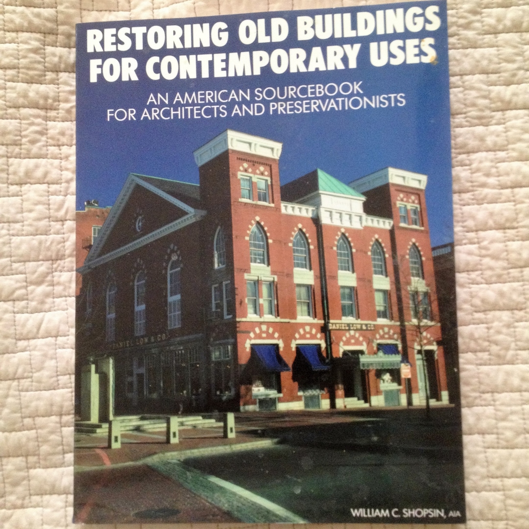 Restoring Old Buildings for Contemporary Uses an American Sourcebook ...