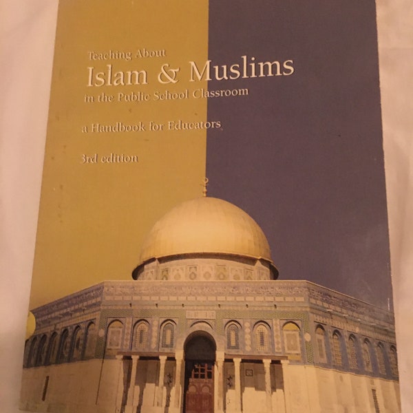 Islams & Muslims Teaching About Islams and Muslims in the Public School Classroom A Handbook for Educators 3rd Edition