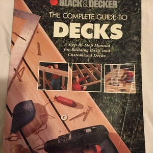 Le guide complet des terrasses Un manuel étape par étape pour la construction de terrasses de base et personnalisées par Black & Decker