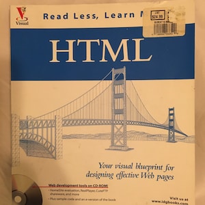 May include: A book cover with a blue background and a drawing of the Golden Gate Bridge. The title of the book is "HTML: Your visual blueprint for designing effective Web pages". The book cover also includes the text "Read Less, Learn More" and "Web development tools on CD-ROM!"