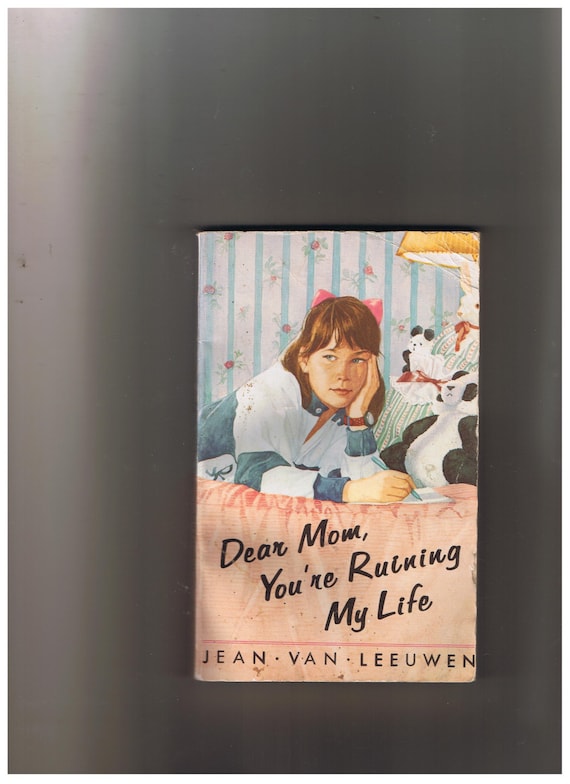 Dear Mom You're Ruining My Life by Jean Van Leeuwen Etsy