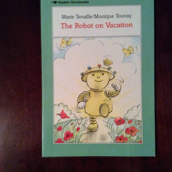 The Robot On Vacation  By  Marie tenaille & Monique Touvay