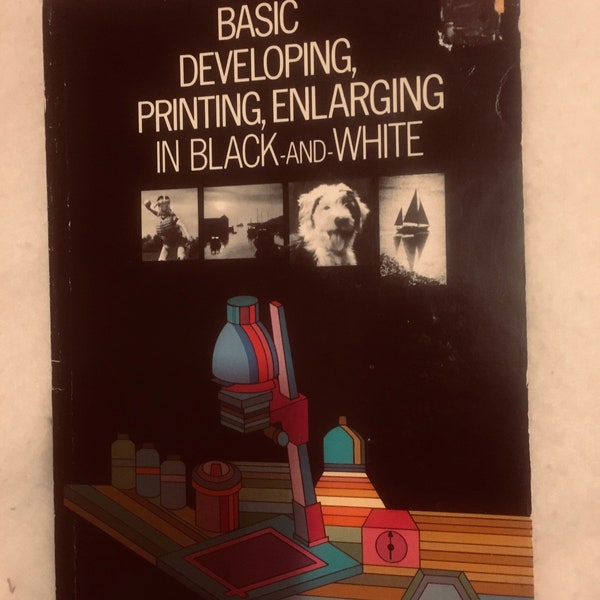 Basic Developing Printing Enlarging in Black and White by Kodak