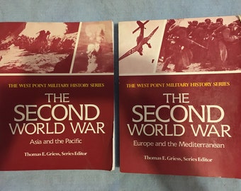 The Second World War The West Point Military History series Asia and The Pacific & Europe and The Mediterranean by Thomas E. Griess