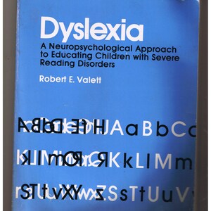 Dyslexia  A neuropsychological approach to educating Children with severe reading disorders   by Robt E. Valett