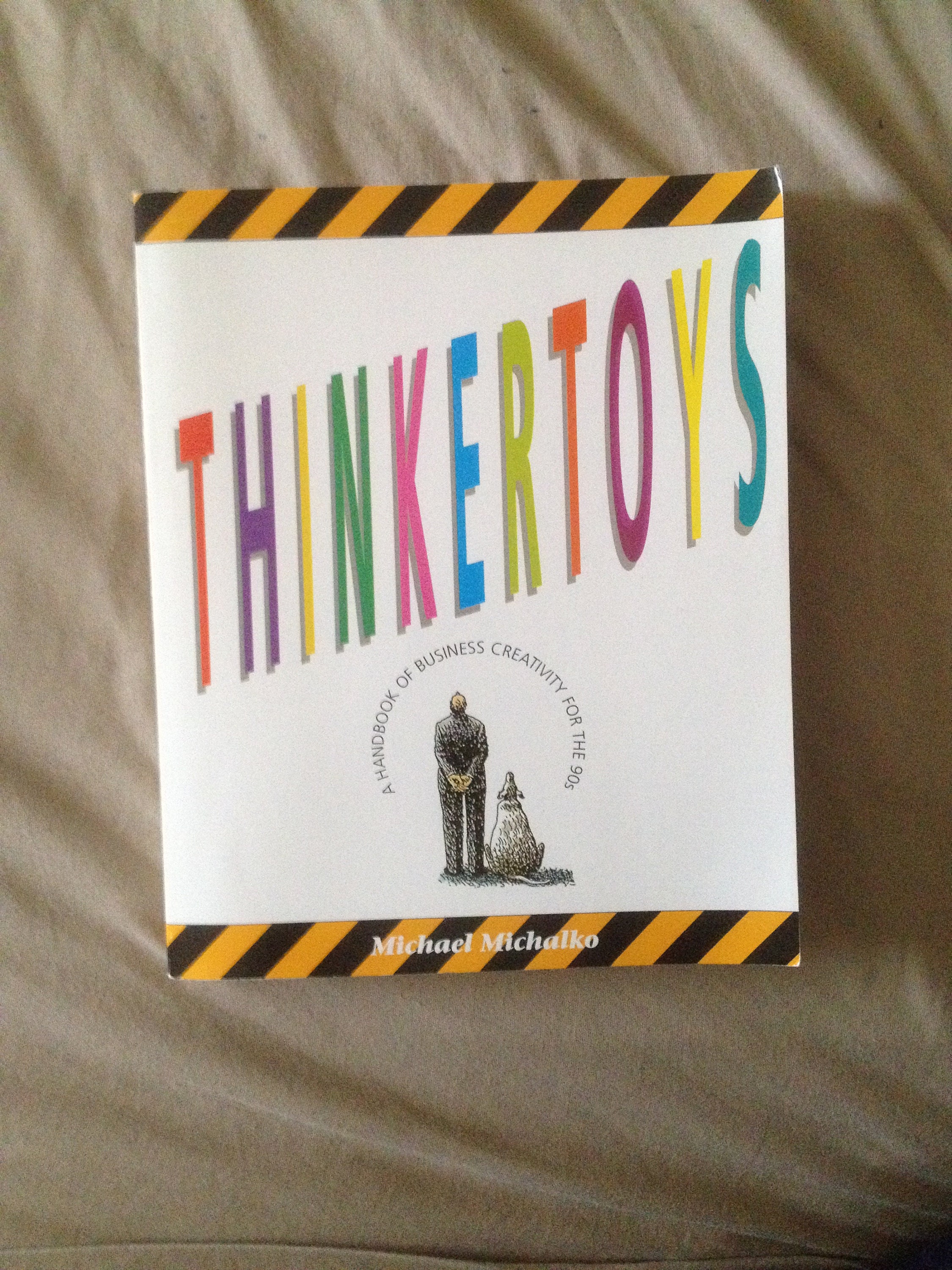 Thinkertoys A Handbook of Business Creativity for the 90s by M