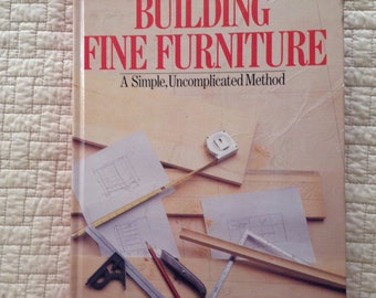 Building Fine Furniture A Simple Uncomplicated Method  by  G. W.  Scherer