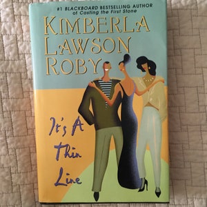May include: A hardcover book titled "It's A Thin Line" by Kimberla Lawson Roby. The cover features an illustration of three people, with the title in purple and the author's name in gold. The background is a mix of yellow and teal.