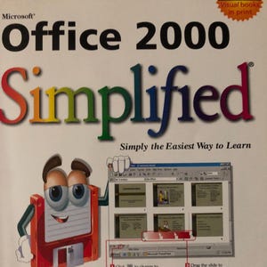 May include: A book cover for "Office 2000 Simplified" with a cartoon floppy disk character. The title is in large, colorful letters. The book cover also features a screenshot of a PowerPoint presentation and the text "Simply the Easiest Way to Learn."