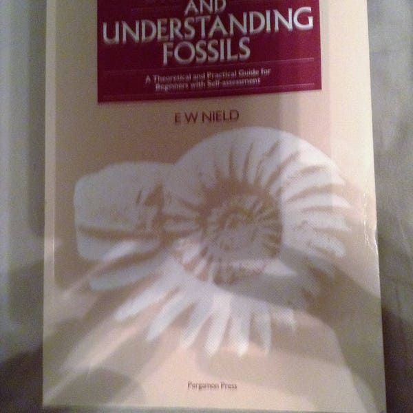 Drawing and Understanding Fossils  A Theoretical amd Practical Guide For Beginners With Self-Assessment  by E.W. Nield