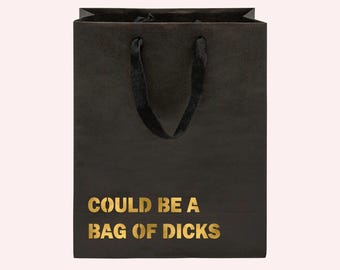 Could Be a Bag of Dicks Funny Gift Bag