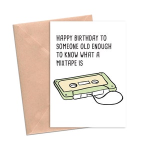 Funny Birthday Card Old Enough to Know What a Mixtape Is Funny Birthday Card for Him. Funny Birthday Card for Friend.