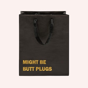Might Be Butt Plugs Funny Gift Bag