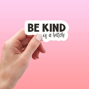 Be Kind of a Bitch Funny Sticker