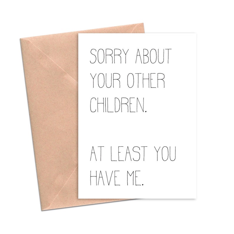 Funny Mother's Day Card Sorry About Your Other Children Funny Card for Mom Dad 