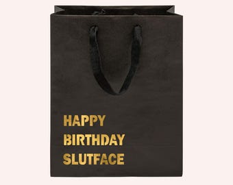 Happy Birthday Slutface Funny Gift Bag