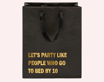 Let's Party Like People Who Go to Bed By 10 Funny Gift Bag