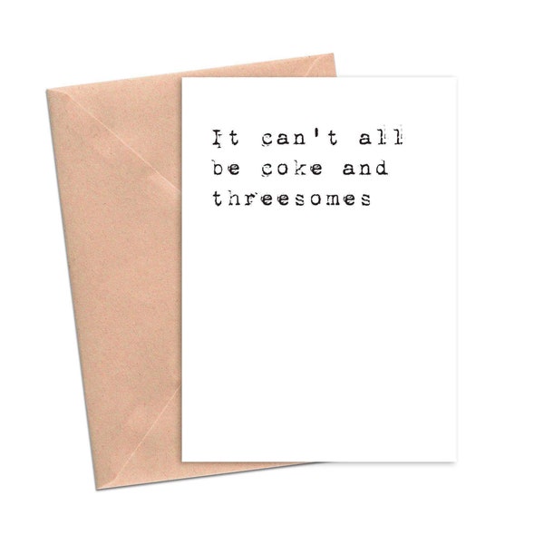 It Can't All Be Coke and Threesomes Funny Sympathy Card