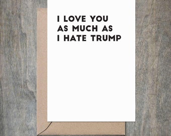 Funny Love Card I Love You As Much As I Hate Trump Funny Love Card