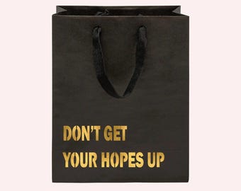 Don't Get Your Hopes Up Funny Gift Bag
