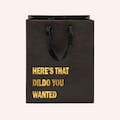 Here's that Dildo You Wanted Funny Gift Bag