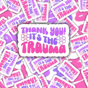 Thank You It&#39;s the Trauma Funny Sticker