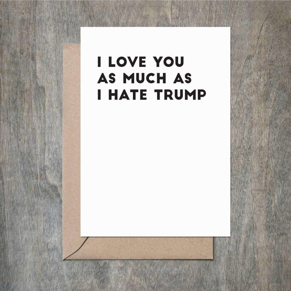 Funny Love Card I Love You As Much As I Hate Trump Funny Love Card