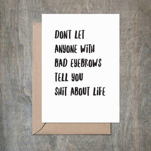 Bad Eyebrows Funny Friendship Card