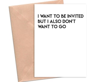 Quiero ser invitado pero tampoco quiero ir Tarjeta