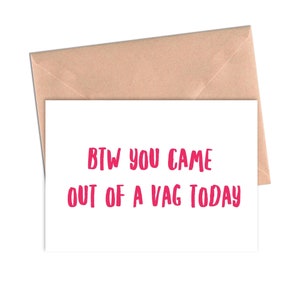 Funny Birthday Card You Came Out of a Vag Today Funny Birthday Card for Him. Funny Birthday Card for Friend.