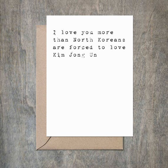 i love you more than north koreans are forced to love kim jong etsy