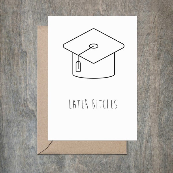 Later Bitches Graduation Card